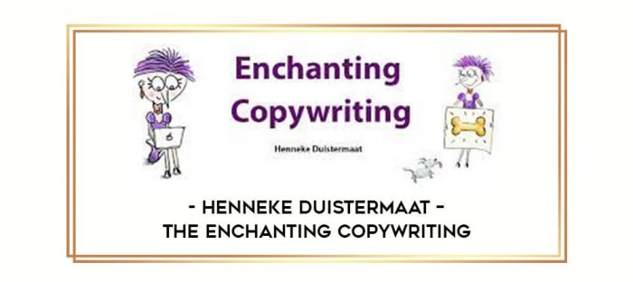 Henneke Duistermaat – The Enchanting Copywriting Online courses