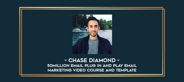 Chase Diamond - 50Million Email Plug in and Play Email Marketing Video Course and Template Online courses