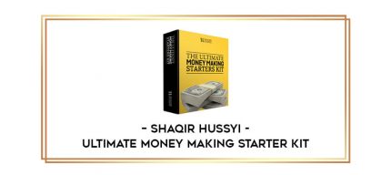 Ultimate Money Making Starter Kit – Shaqir Hussyi Online courses