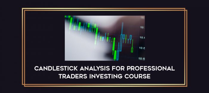Candlestick Analysis For Professional Traders Investing Course Online courses