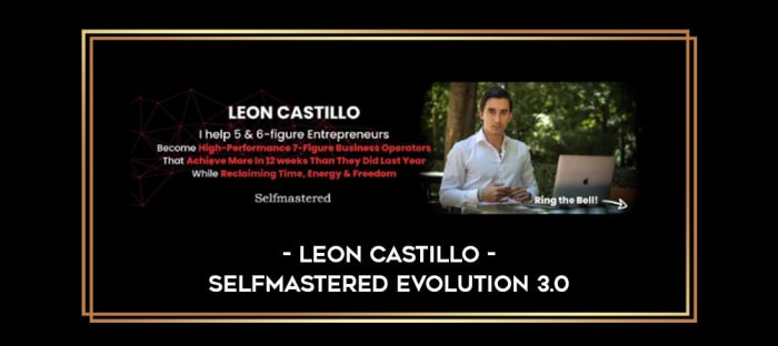 Leon Castillo - Selfmastered Evolution 3.0 Online courses