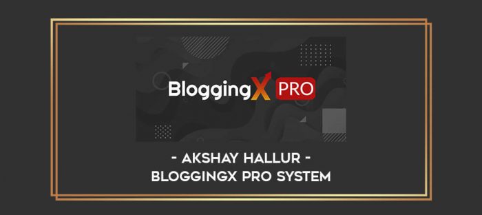 Akshay Hallur – BloggingX Pro System Online courses