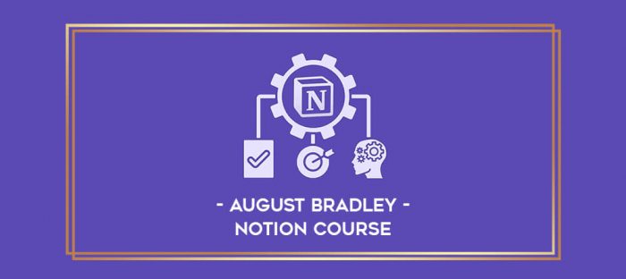 August Bradley - Notion Course Online courses