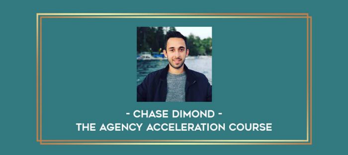 Chase Dimond - The Agency Acceleration Course Online courses
