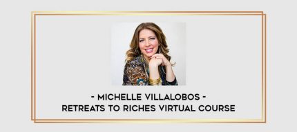Michelle Villalobos - Retreats To Riches Virtual Course Online courses