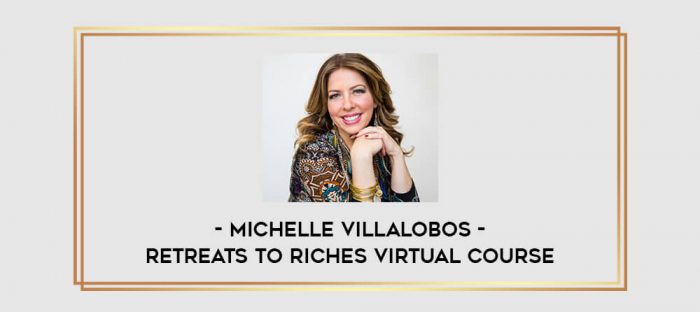Michelle Villalobos - Retreats To Riches Virtual Course Online courses