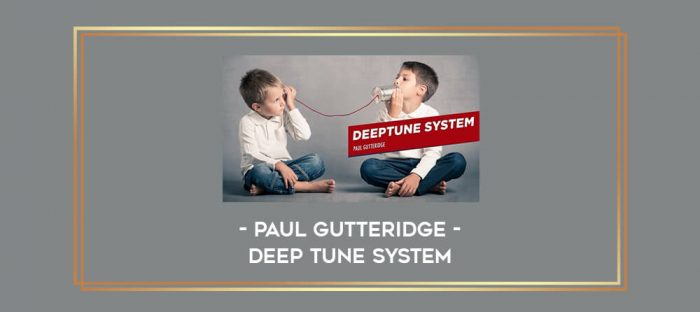 Deep Tune System – Paul Gutteridge Online courses
