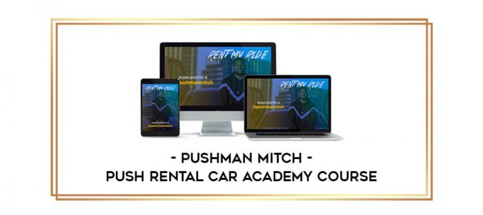 Pushman Mitch - Push Rental Car Academy Course Online courses