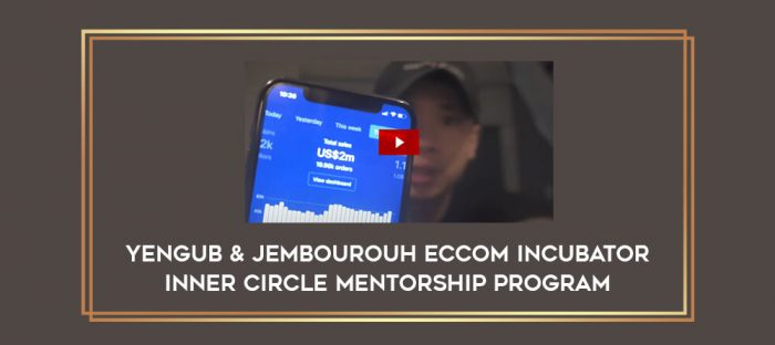 Yengub & Jembourouh eCcom Incubator Inner Circle Mentorship Program Online courses