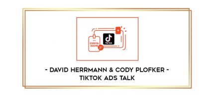 David Herrmann & Cody Plofker - TikTok Ads Talk Online courses
