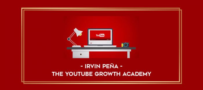 Irvin Peña - The Youtube Growth Academy Online courses