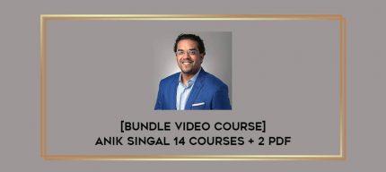 [Bundle Video Course] Anik Singal 14 Courses + 2 PDF Online courses