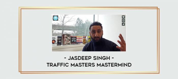 Jasdeep Singh - Traffic Masters Mastermind Online courses