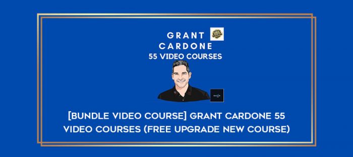 [Bundle Video Course] Grant Cardone 55 Video Courses (Free Upgrade New Course) Online courses