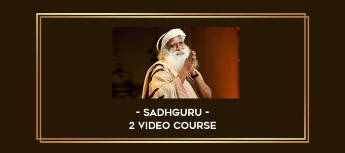 Sadhguru - 2 Video Course Online courses
