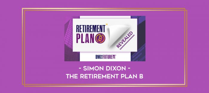 Simon Dixon - The Retirement Plan B Online courses