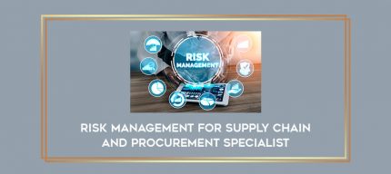 Risk Management for Supply Chain and Procurement Specialist Online courses