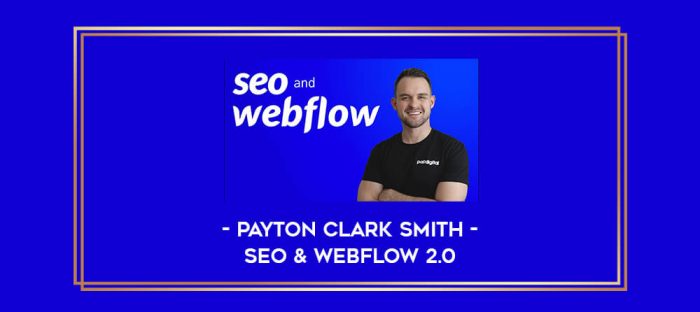 Payton Clark Smith - SEO & Webflow 2.0 Online courses