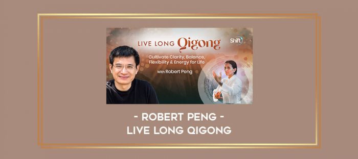 Live Long Qigong with Robert Peng Online courses